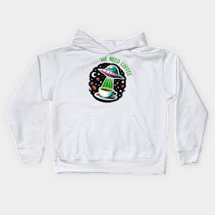 We Need Coffee - UFO Sci-Fi Kids Hoodie